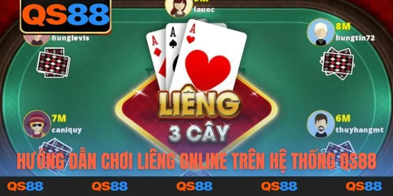 Hướng dẫn chơi Liêng online trên hệ thống QS88