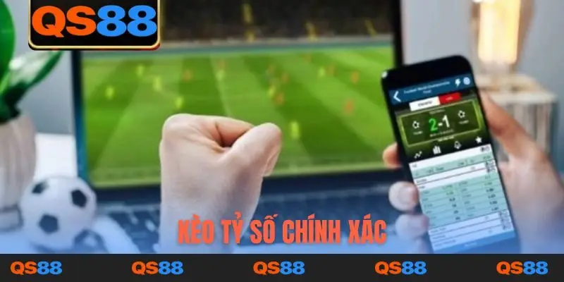 Kèo tỷ số chính xác