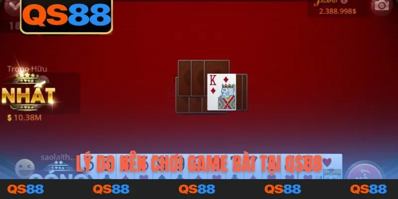 Lý do nên chơi game bài tại QS88