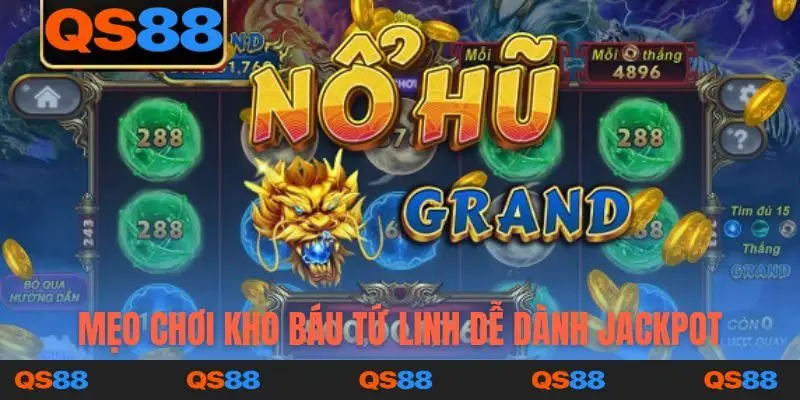 Mẹo chơi Kho Báu Tứ Linh dễ dành Jackpot