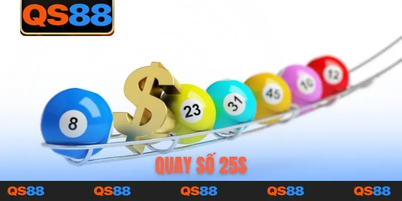quay số 25s