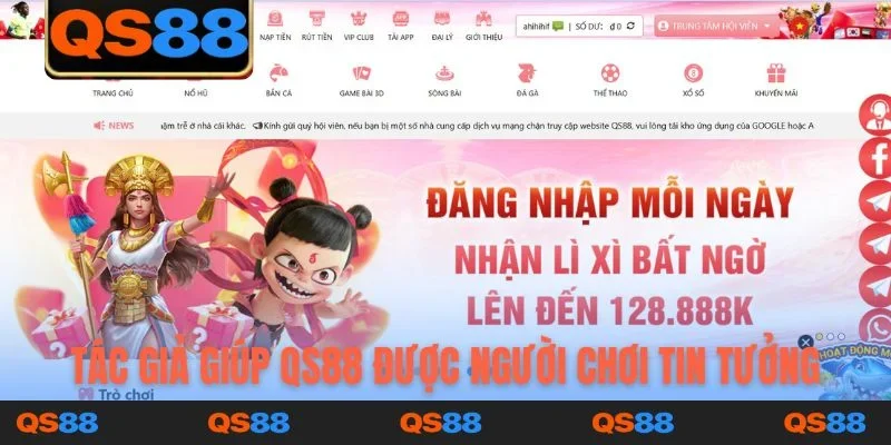 Tác giả giúp QS88 được cộng đồng người chơi tin tưởng