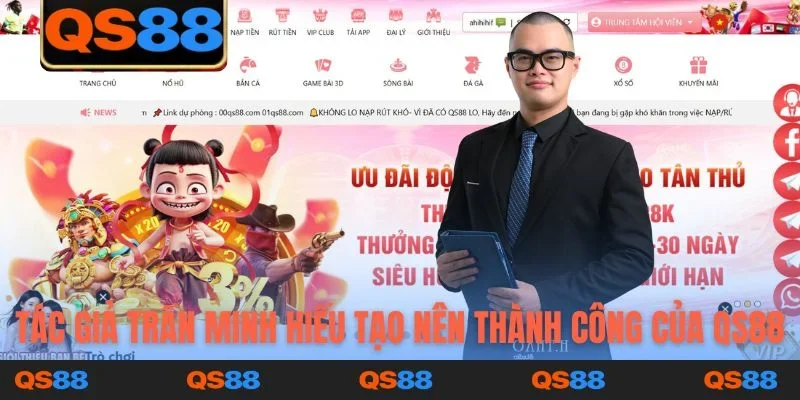 Tác giả Trần Minh Hiếu tạo nên thành công của QS88