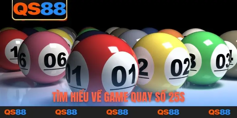 Tìm hiểu về game quay số 25s